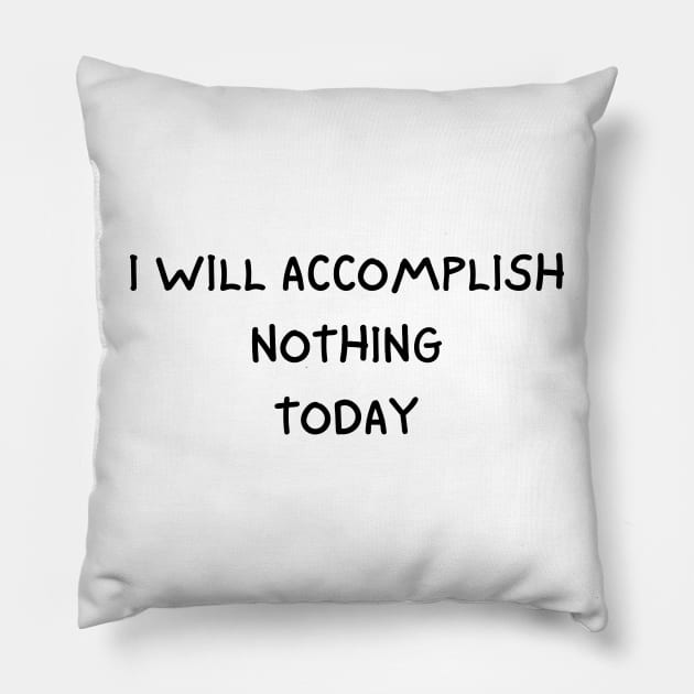 i will accomplish nothing today Pillow by mdr design