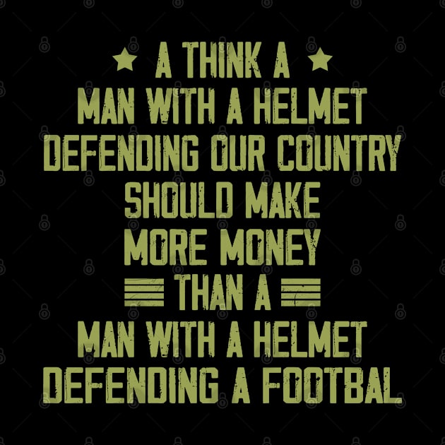 I Think A Man With A Helmet Defending Our Country Should by lenaissac2