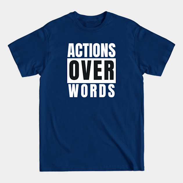 Disover Actions over words - Human Rights Justice Freedom Activist Gifts - Activists Gift - T-Shirt