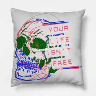 Your Life Isn't Free Skull Pillow