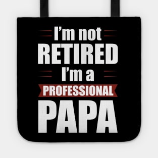 I'm not Retired I'm a Professional Papa Funny Retirement Tote