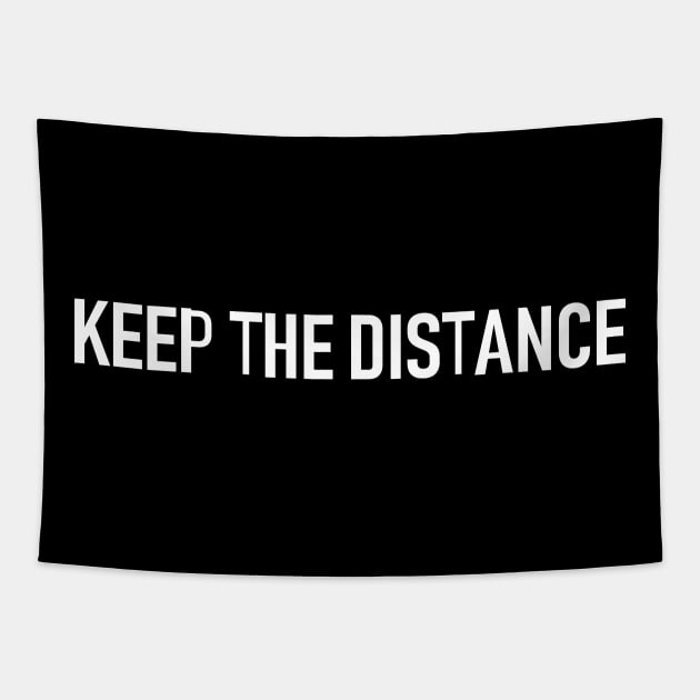 KEEP THE DISTANCE (Print on Back) Tapestry by HoloSayer