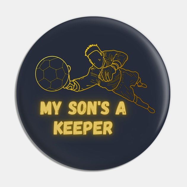 My son's a keeper Pin by Sport-tees by Marino's