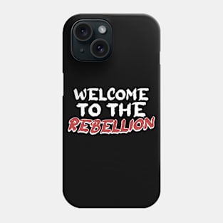 welcome to the rebellion Phone Case