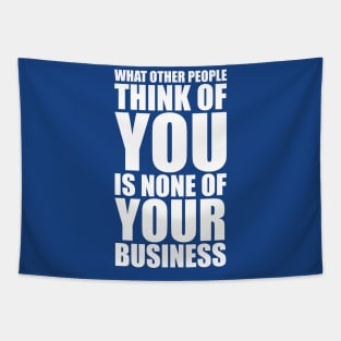 What other people think of you is none of your business quote Tapestry