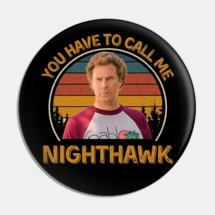 Step Brothers You Have To Call Me NightHawk Brennan Huff Pin