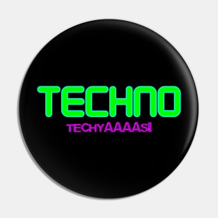 Techno Techyaaaas! Pin