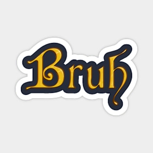 Bruh - Golden Cardinal Font Magnet