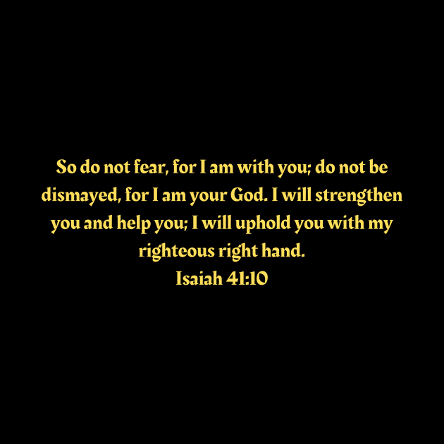 Bible Verse Isaiah 41:10 by Prayingwarrior