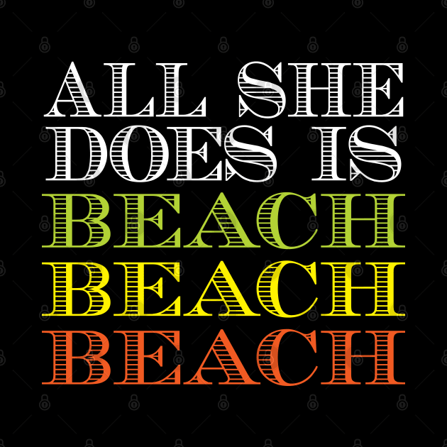 All she does is beach beach beach by BadDesignCo