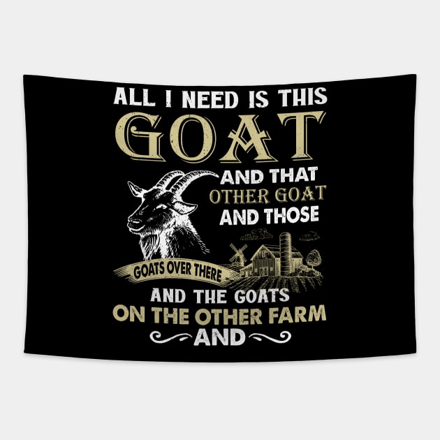 All I Need Is This Goat And That Goat And Those Goats Over There Tapestry by celestewilliey