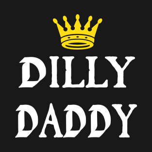 Dilly Daddy Funny Fathers Day Gift For Dad T-Shirt