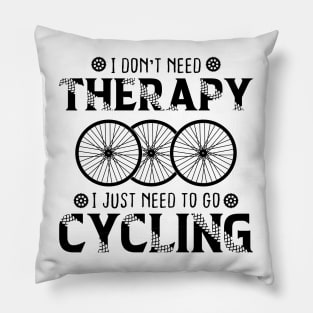 I Don't Need Therapy I Just Need cycling biker lover Pillow