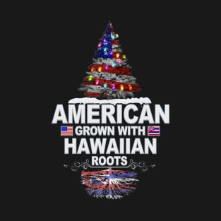 Christmas Tree  American Grown With Hawaiian Roots - Gift for Hawaiian From Hawaii T-Shirt