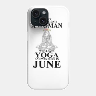 never underestimate a woman who loves yoga and was born in august Phone Case