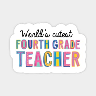 Fourth Grade Teacher Gifts | World's cutest Fourth Grade Teacher Magnet