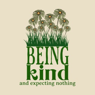 Being Kind and Expecting Nothing T-Shirt