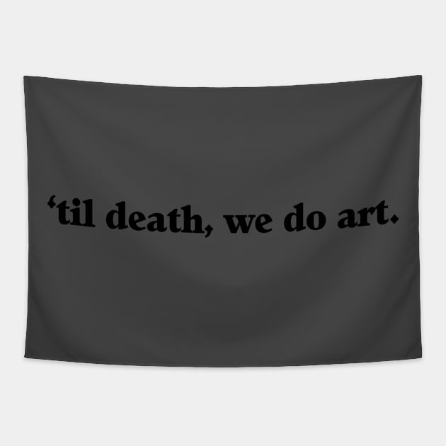 ‘Til Death We Do Art Tapestry by swallo wanvil