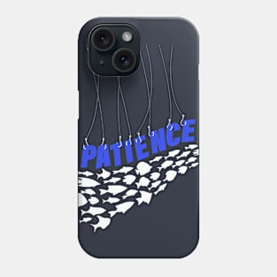 Fishing - Patience - Fishing Life - Stay Patient - Stay Happy Phone Case