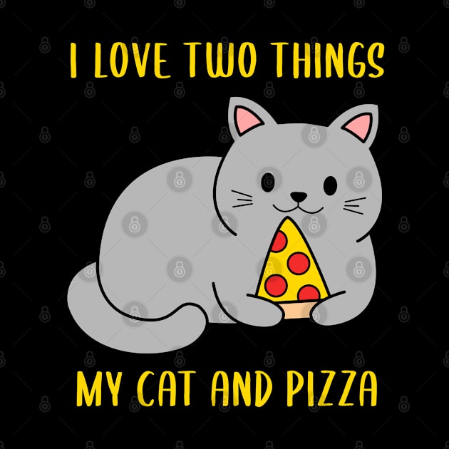 I love two things my cat and pizza funny  cat by Caskara