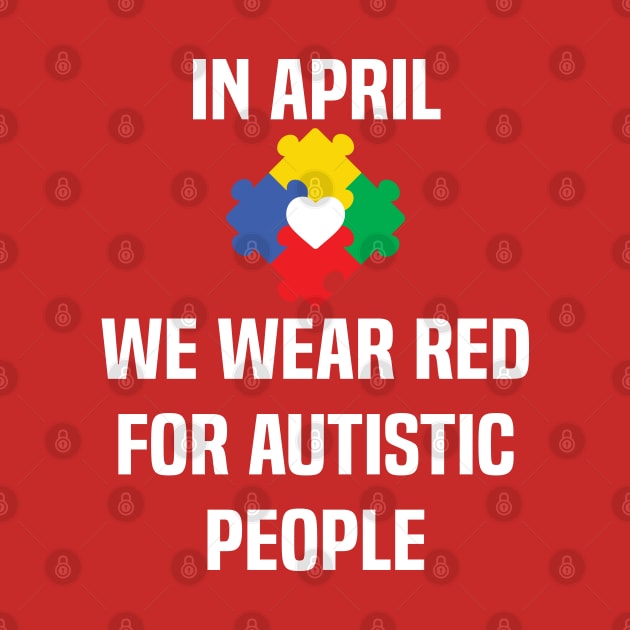 In April We Wear Red For Autistic people acceptance by Uniqueify