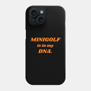 Minigolf Is In My DNA Phone Case