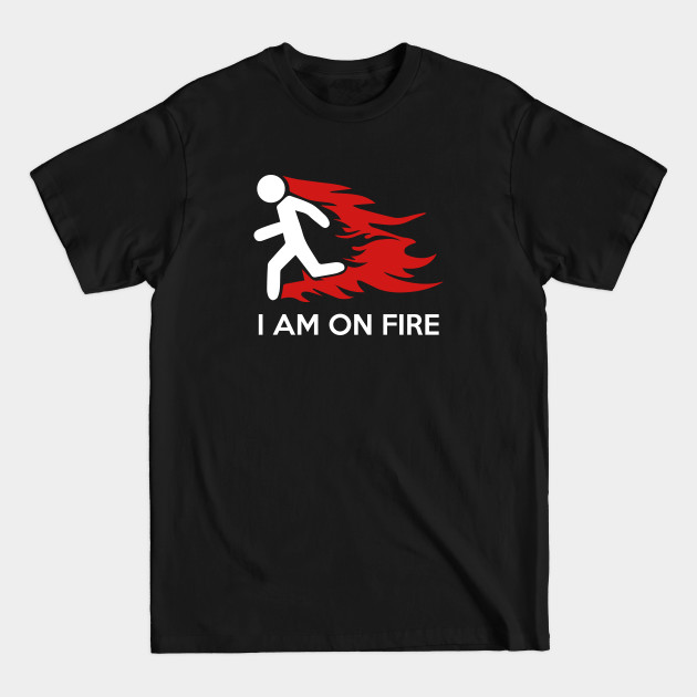 Disover I Am On Fire - I Am On Fire - T-Shirt