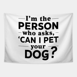 I'm The Person Who Ask Can I Pet Your Dog Funny Sarcastic Tapestry
