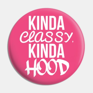 Kinda classy kinda hood Pin