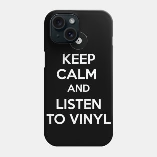 Keep calm and listen to vinyl - black Phone Case