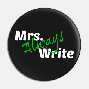 Mrs. Always Write (Green) Pin