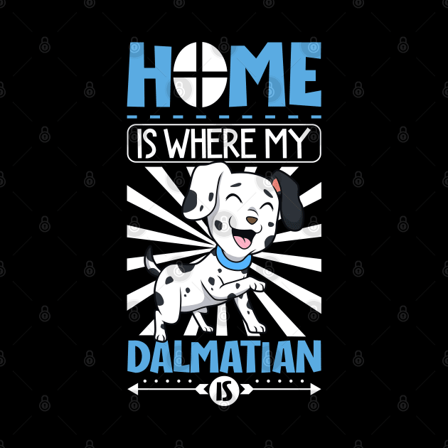 Home is where my Dalmatian is - Dalmatian by Modern Medieval Design