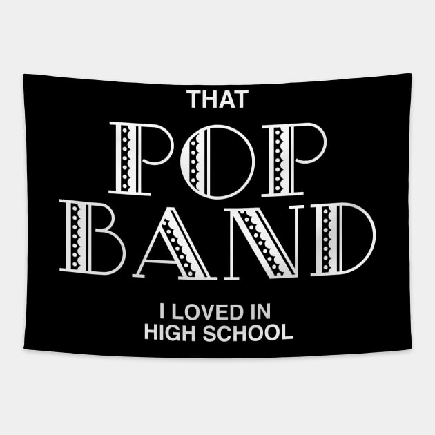 That Pop Band I Loved In High School - Funny Trending Guitar Musician - Best Selling Tapestry by isstgeschichte