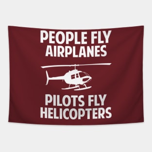 People fly airplanes, pilots fly helicopters Tapestry