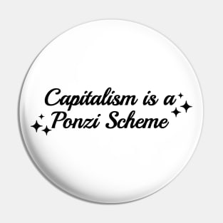 Capitalism Is A Ponzi Scheme Pin