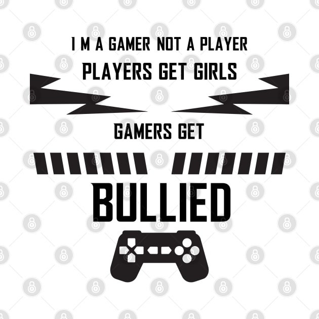 i'm a gamer not a player players get girls gamers get bullied by zuckening