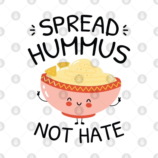 Spread Hummus Not Hate by LuckyFoxDesigns