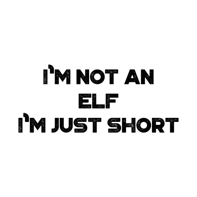 I'm Not An Elf I'm Just Short Funny Vintage Retro by truffela