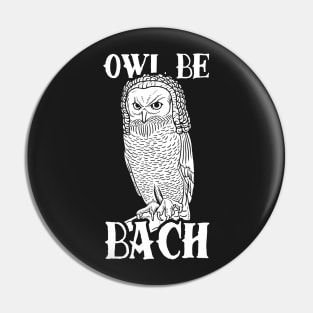 Owl Be Bach Pin