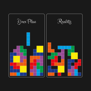 Tetris: you plan vs reality T-Shirt