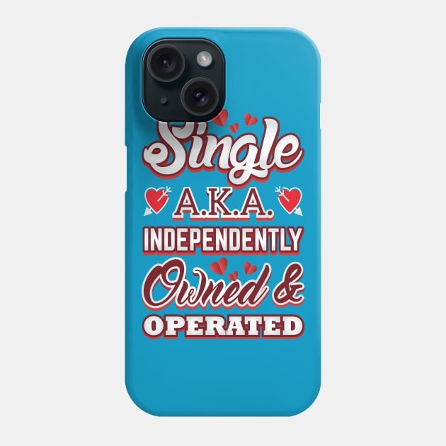 Single Owned Valentine Love Funny Humor Phone Case by creative