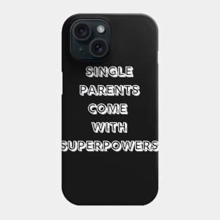 Single Parents Come with Superpowers (B&W) Phone Case