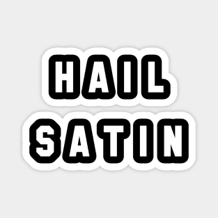 Satin Banshee - Hail Satin (White Font) Magnet