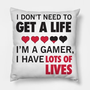 Gamer has lots of lives Pillow