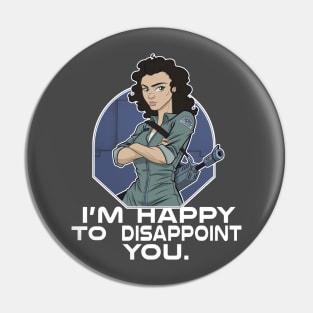 I'm Happy to Disappoint You Pin