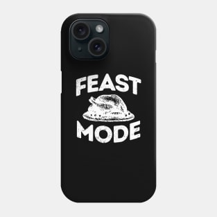 'Feast Mode ' Great Feast Mode Thanksgiving Phone Case