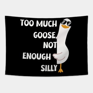 Funny "Too Much Goose, Not Enough Silly" T-Shirt - Unique Silly Graphic Tee for Everyday Fun, Ideal Gift for Laughter Lovers Tapestry