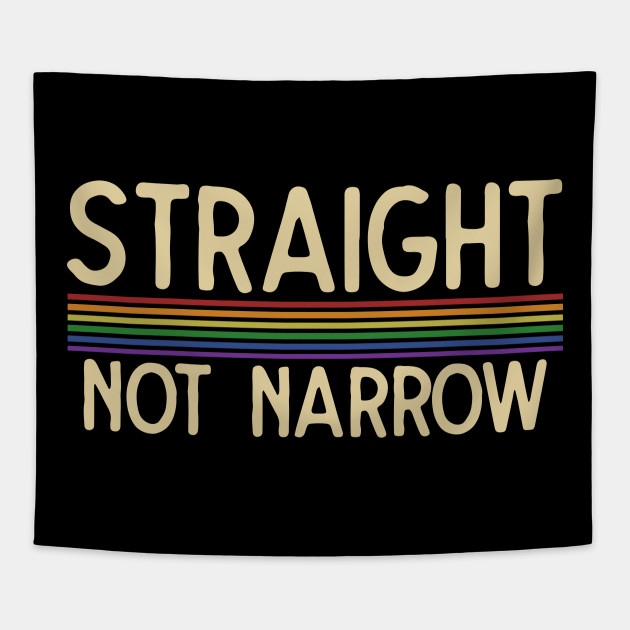Straight not Narrow