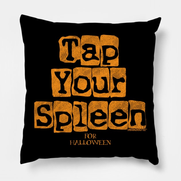 Tap Your Spleen Orange Pillow by SherringenergyTeez