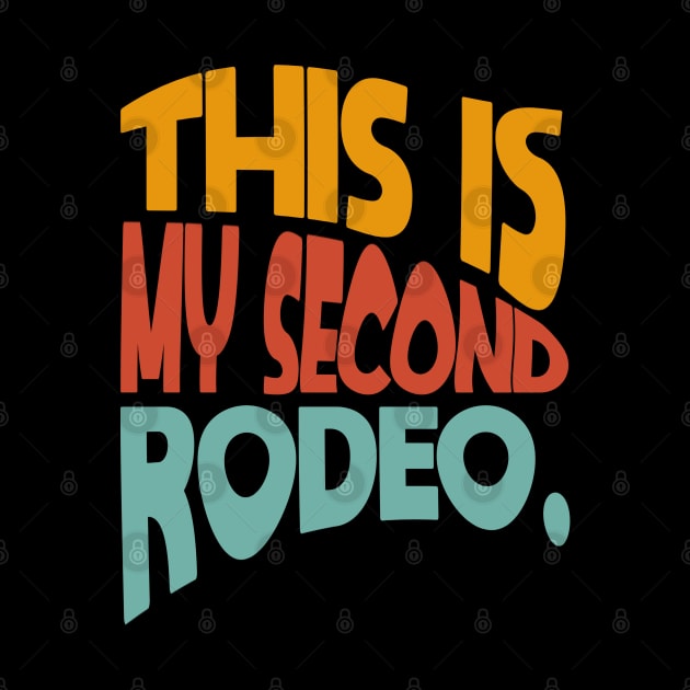 "This is my second rodeo." in plain white letters - cos you're not the noob, but barely by PMK-PODCAST